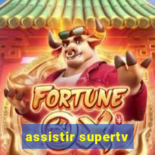 assistir supertv